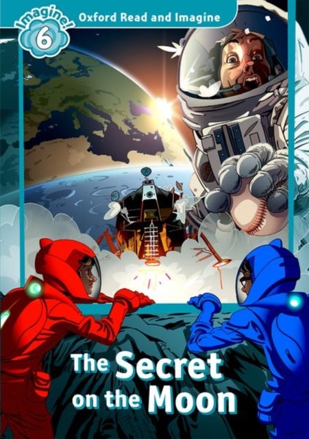 Oxford Read and Imagine: Level 6: The Secret on the Moon