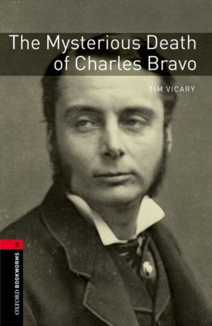 Oxford Bookworms Library: Level 3: The Mysterious Death of Charles Bravo