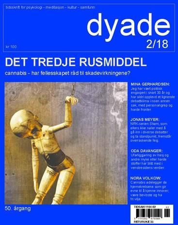 Dyade. Nr 2/2018 - tidsskrift for psykologi, meditasjon, kultur, samfunn : det tredje rusmiddel : cannabis - har fellesskapet råd til skadevirkningene?