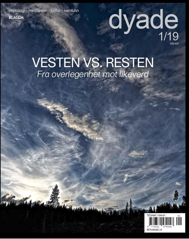 Dyade. Nr 1/2019 - tidsskrift for psykologi, meditasjon, kultur, samfunn : vesten vs. resten : fra overlegenhet mot likeverd