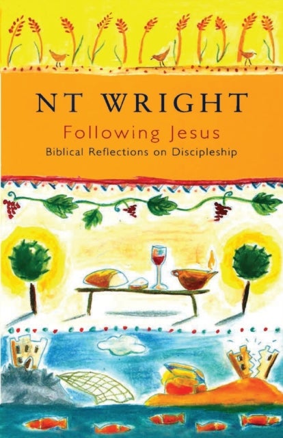Following Jesus - Biblical Reflections On Discipleship