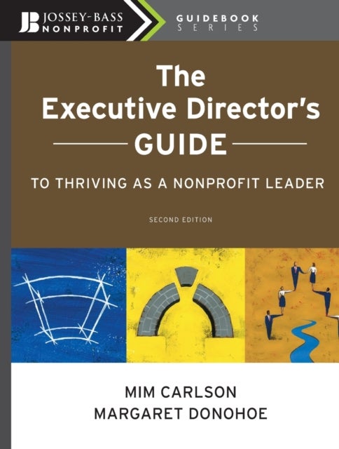 The Executive Director's Guide to Thriving as a Nonprofit Leader 2e