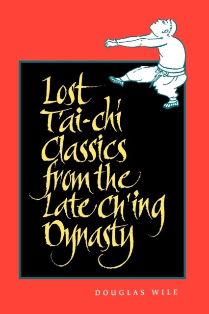 Lost Tai''-chi Classics from the Late Ch''ing Dynasty