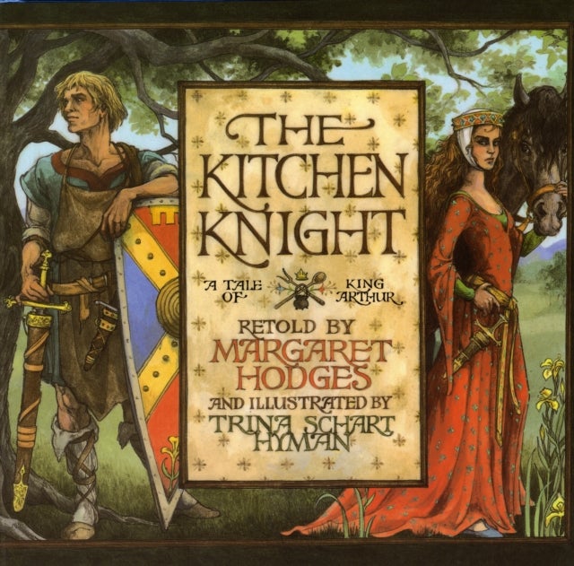 The Kitchen Knight - A Tale of King Arthur