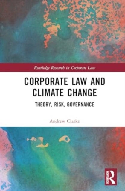 Corporate Law and Climate Change - Theory, Risk, Governance