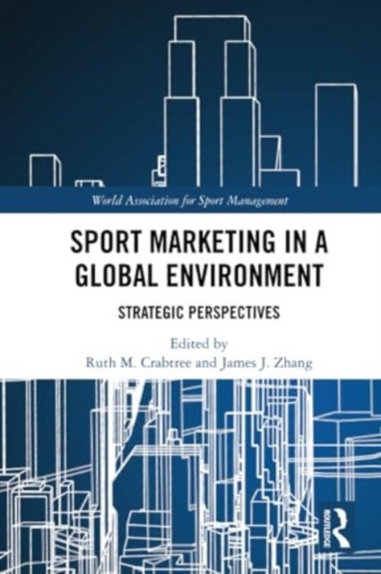 Sport Marketing in a Global Environment - Strategic Perspectives