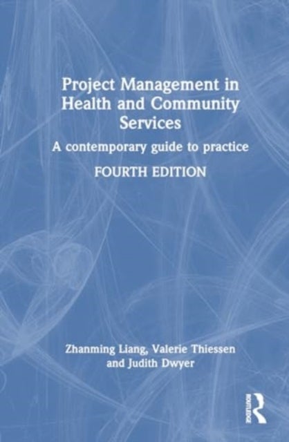 Project Management in Health and Community Services - A contemporary guide to practice