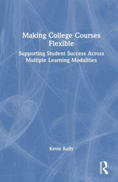 Making College Courses Flexible - Supporting Student Success Across Multiple Learning Modalities