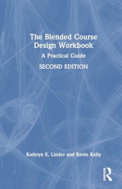 The Blended Course Design Workbook - A Practical Guide
