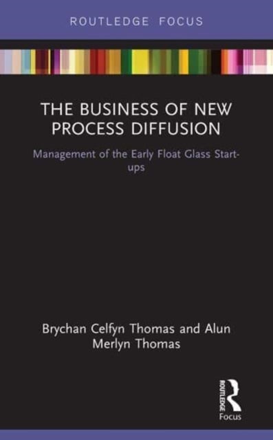 The Business of New Process Diffusion - Management of the Early Float Glass Start-ups