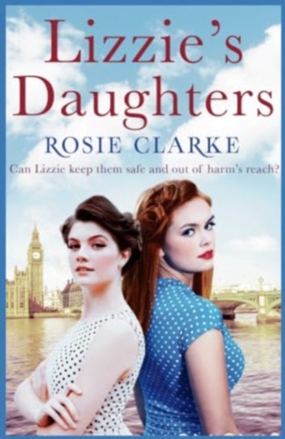 Lizzie''s Daughters - Intrigue, danger and excitement in 1950's London