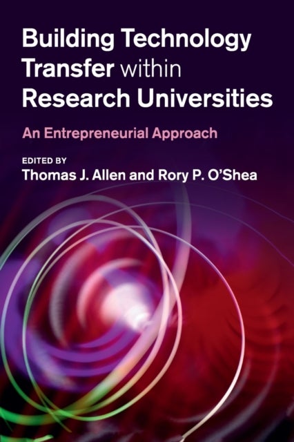 Building Technology Transfer within Research Universities - An Entrepreneurial Approach