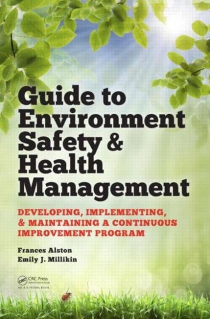 Guide to Environment Safety & Health Management - Developing, Implementing, and Maintaining a Continuous Improvement Program