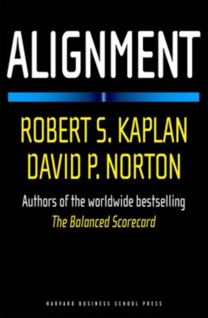 Alignment - Using the Balanced Scorecard to Create Corporate Synergies