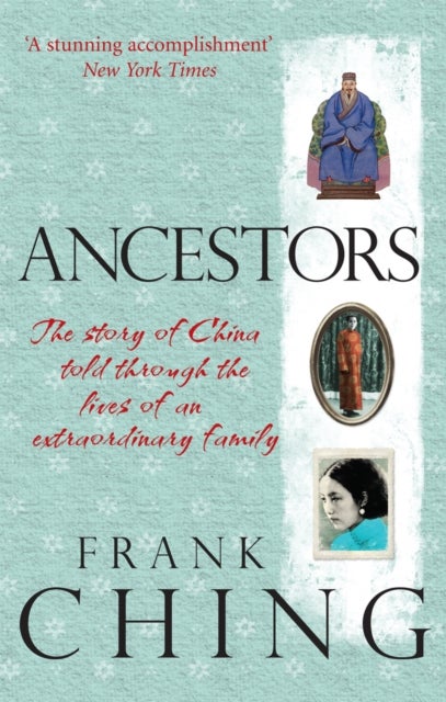 Ancestors - The story of China told through the lives of an extraordinary family