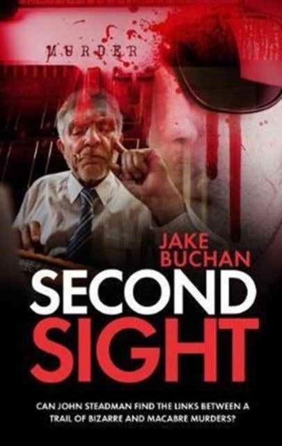 Second Sight - Can John Steadman Find the Links Between a Trail of Bizarre and Macabre Murders?