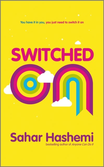 Switched On – You have it in you, you just need to switch it on - You have it in you, you just need to switch it on