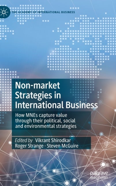 Non-market Strategies in International Business - How MNEs capture value through their political, social and environmental strategies