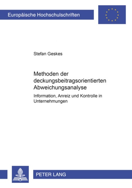 Methoden Der Deckungsbeitragsorientierten Abweichungsanalyse - Information, Anreiz Und Kontrolle in Unternehmungen
