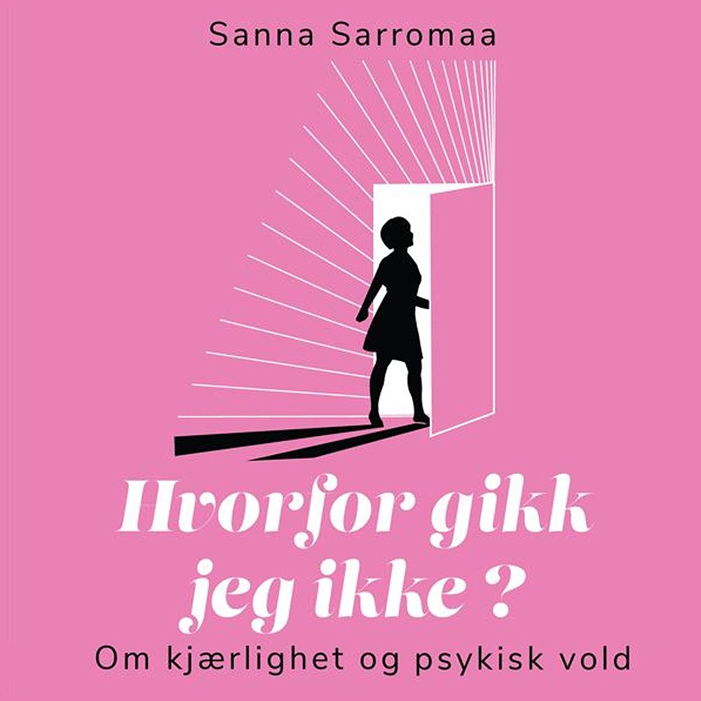 Hvorfor gikk jeg ikke? - om kjærlighet og psykisk vold