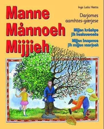 Manne månnoeh mijjieh - darjomes aamhtes-gærjese : mijjen kråahpe jih healsoevoete : mijjen beapmoe jih mijjen vaarjoeh