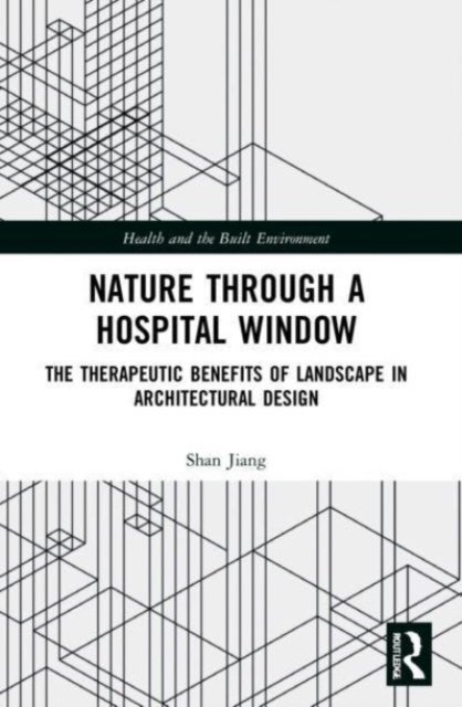 Nature Through a Hospital Window - The Therapeutic Benefits of Landscape in Architectural Design
