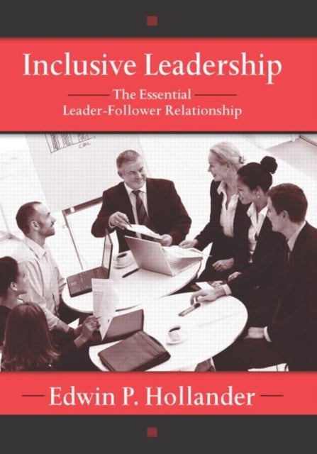 Inclusive Leadership - The Essential Leader-Follower Relationship