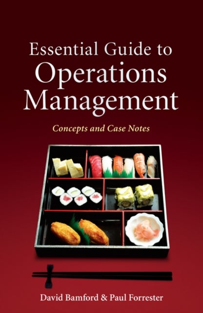 Essential Guide to Operations Management – Concepts and Case Notes - Concepts and Case Notes