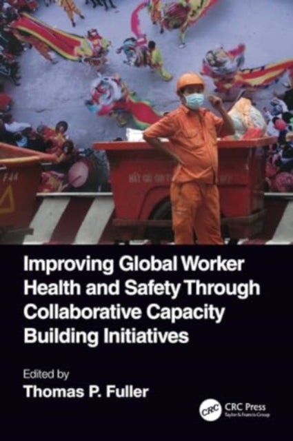 Improving Global Worker Health and Safety Through Collaborative Capacity Building Initiatives