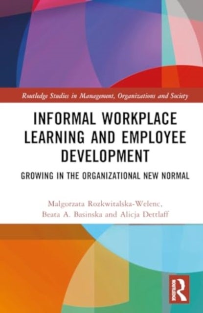 Informal Workplace Learning and Employee Development - Growing in the Organizational New Normal
