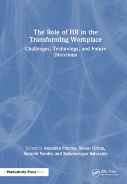 The Role of HR in the Transforming Workplace - Challenges, Technology, and Future Directions