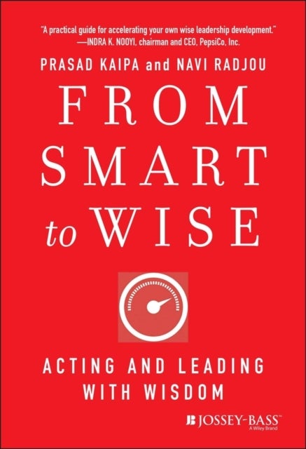 From Smart to Wise – Acting and Leading with Wisdom - Acting and Leading with Wisdom