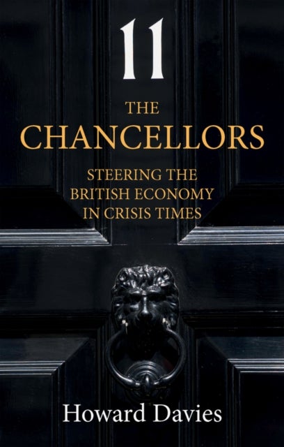 Chancellors - Steering the British Economy in Crisis Times