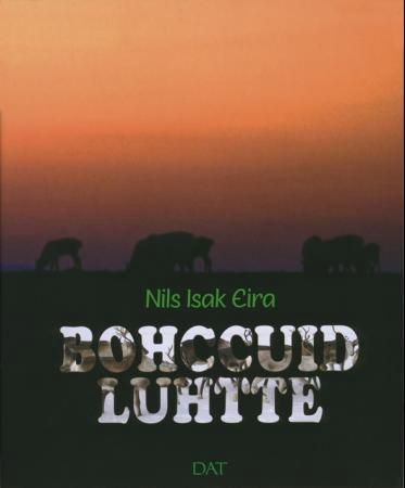 Bohccuid luhtte - gulahallat ja ollasuhttit siidadoalu