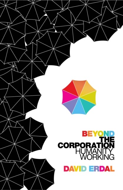 Beyond the Corporation - Humanity Working