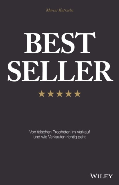 Best Seller – Von falschen Propheten im Verkauf un d wie Verkaufen richtig geht - Von falschen Propheten im Verkauf und wie Verkaufen richtig geht