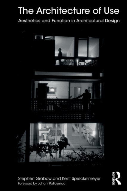 The Architecture of Use - Aesthetics and Function in Architectural Design