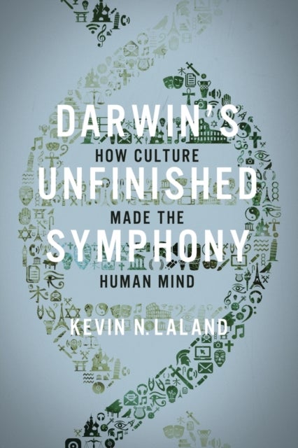 Darwin's Unfinished Symphony - How Culture Made the Human Mind