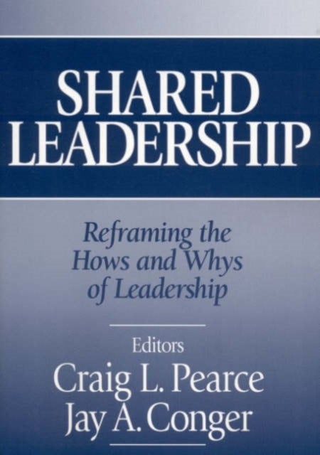 Shared Leadership - Reframing the Hows and Whys of Leadership