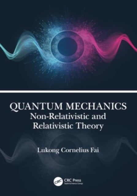 Quantum Mechanics - Non-Relativistic and Relativistic Theory