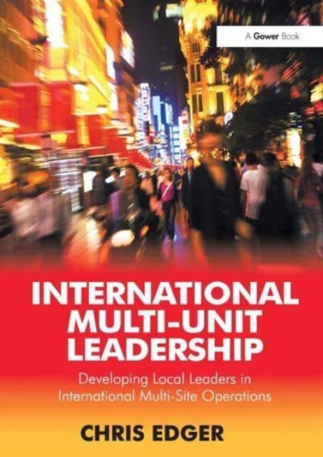 International Multi-unit Leadership - Developing Local Leaders in International Multi-Site Operations