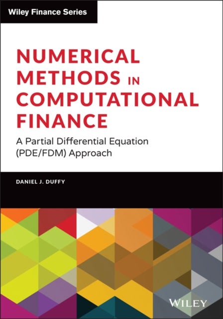 Numerical Methods in Computational Finance: A Partial Differential Equation (PDE/FDM) Approach - A Partial Differential Equation (PDE/FDM) Approach