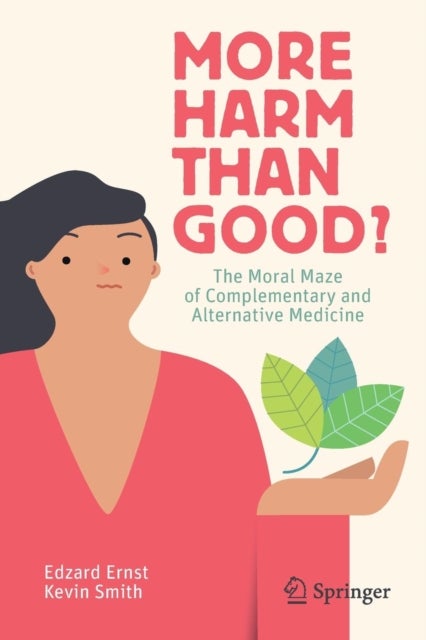More Harm Than Good? - The Moral Maze of Complementary and Alternative Medicine