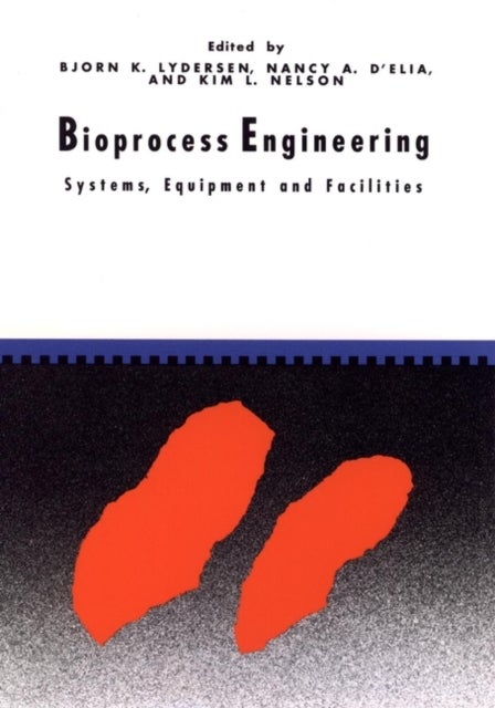 Bioprocess Engineering – Systems, Equipment and Facilities - Systems, Equipment and Facilities