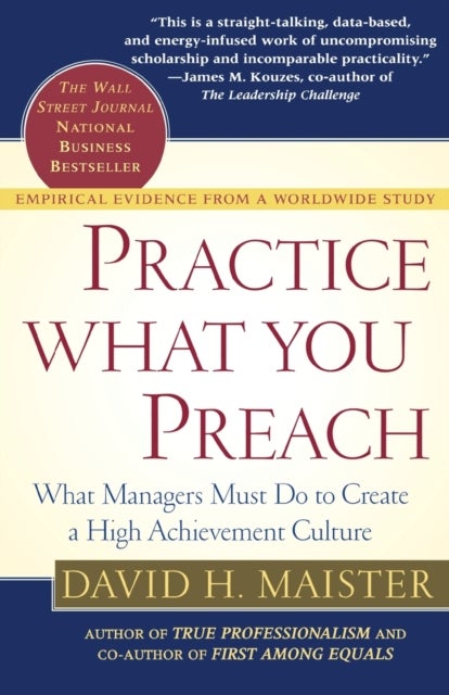 Practice What You Preach - What Managers Must Do to Create a High Achievement Culture