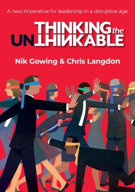Thinking the Unthinkable: A new imperative for leadership in the digital age - A new imperitive for leadership in the digital age