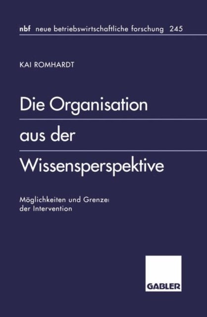 Die Organisation aus der Wissensperspektive - Moglichkeiten und Grenzen der Intervention