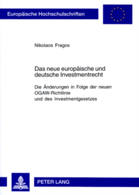 Das neue europaeische und deutsche Investmentrecht - Die Aenderungen in Folge Der Neuen Ogaw-Richtlinie Und Des Investmentgesetzes