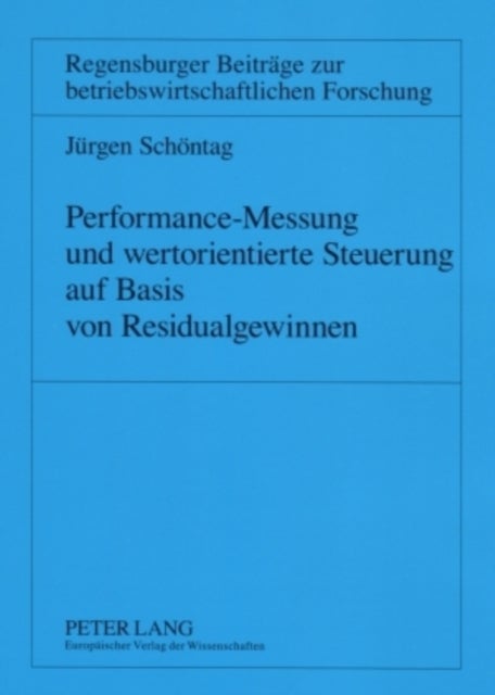 Performance-Messung und wertorientierte Steuerung auf Basis von Residualgewinnen