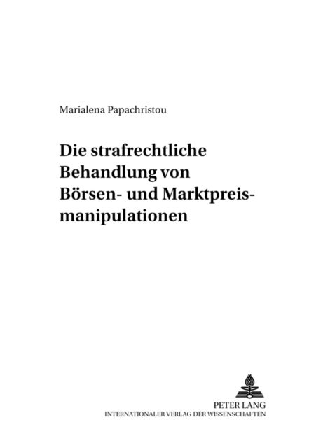 Die strafrechtliche Behandlung von Boersen- und Marktpreismanipulationen